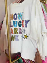 White How Lucky Are We Sweatshirt