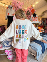 White How Lucky Are We Sweatshirt
